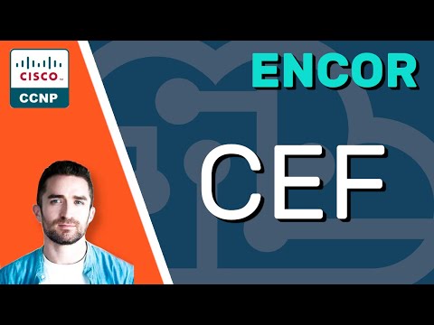 CCNP ENCOR // Cisco Express Forwarding (CEF) // ENCOR 350-401 Complete Course
