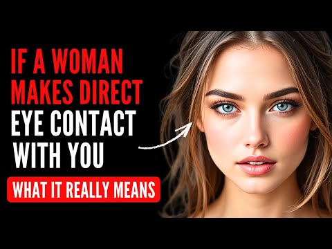 If a Woman Makes Direct Eye Contact With You - What It Really Means | Female Psychology