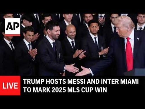LIVE: Trump hosts Messi and Inter Miami to mark 2025 MLS Cup win