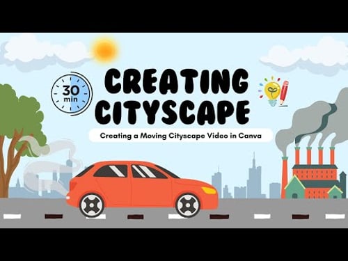 Creating a Moving Cityscape Video in Canva | 30:09' Professional Tutorial