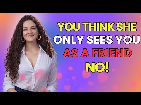 You Think She Only Sees You As A Friend Notice...HIS, She is Secretly Attracted To You