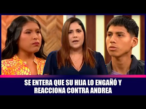 Se entera que su hija lo engañó y reacciona contra Andrea