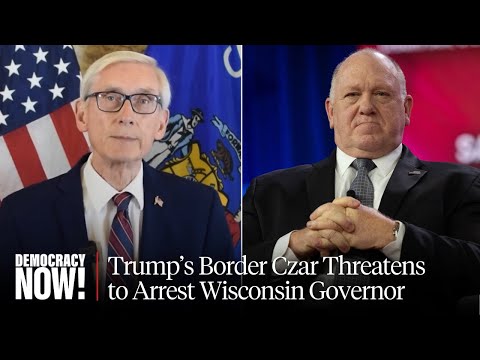 Wisconsin Gov. Evers Pushes Back After Trump's Border Czar Threatens to Arrest Him