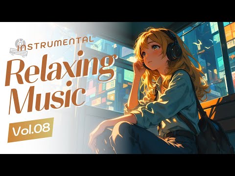 Instrumental Relaxing Music Vol.08 | Relaxing Melodies for a Peaceful Day, Rainy Days & Cozy Nights