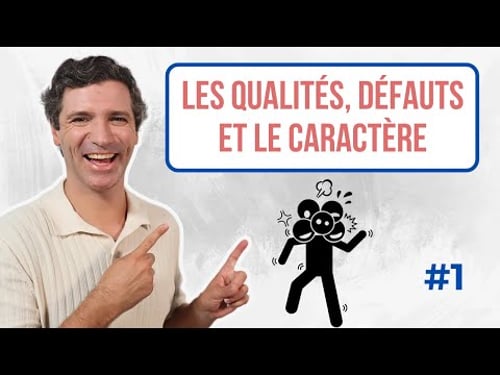Parler des qualités, des défauts et du caractère - Vocabulaire français