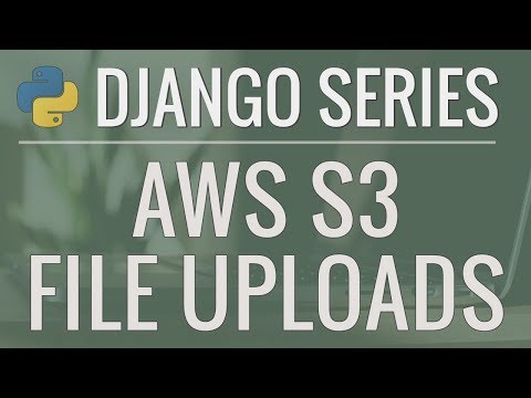 Python Django Tutorial: Full-Featured Web App Part 13 - Using AWS S3 for File Uploads