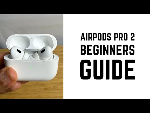 AirPods Pro 2 - Complete Beginners Guide