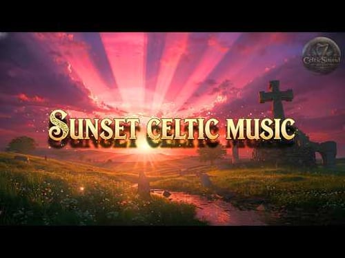 Celtic Sunset Music 🍀 90 Minutes Peaceful Golden Hour & Evening Glow Soundscapes
