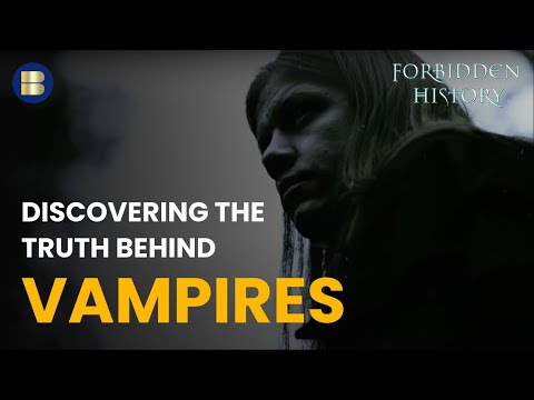 Vampires: Between Mythical Lore and Modern Mania - Forbidden History - S03 EP5 - History Documentary
