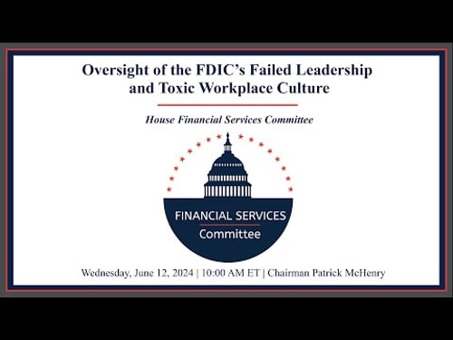 Hearing Entitled: Oversight of the FDIC’s Failed Leadership and Toxic Workplace Culture