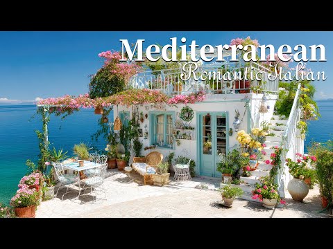 🎶 Relaxing Mediterranean Dream 🌊🎶 Romantic Italian Music & Mediterranean Coast Views 🌊🎶 🌞
