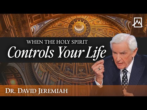 When the Holy Spirit Controls Your Life | Dr. David Jeremiah | Shadow Mountain Community Church