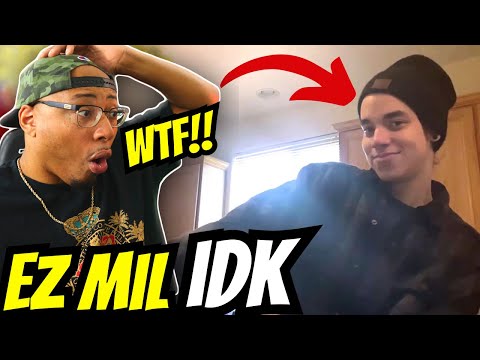 THIS IS WHAT YALL WAS TALKING ABOUT!! | Ez Mil - idk (Reaction!)
