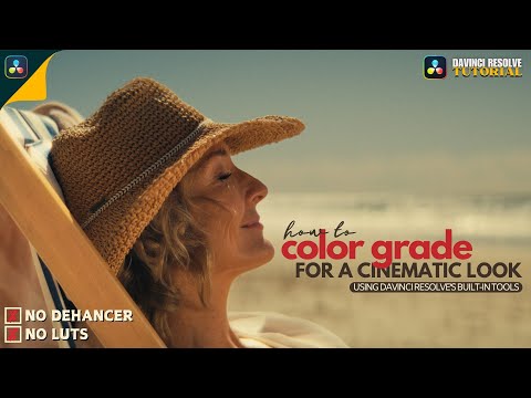 DaVinci Resolve Secrets for a Cinematic Look | Step-by-Step Color Grading Tutorial