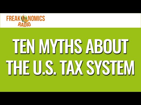 626. Ten Myths About the U.S. Tax System | Freakonomics Radio