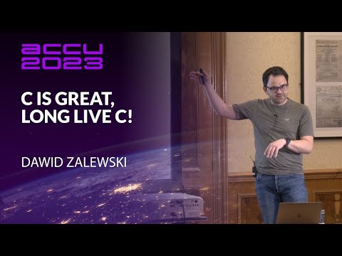Programming in Modern C with a Sneak Peek into C23 - Dawid Zalewski - ACCU 2023