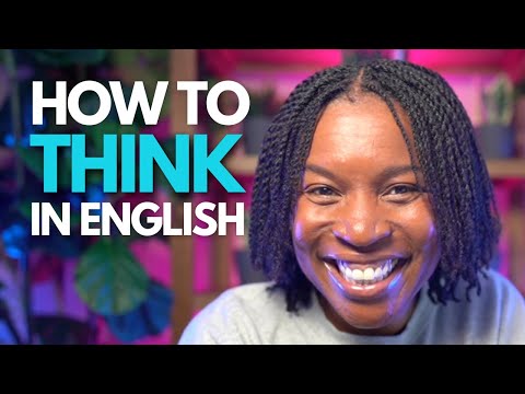 THINK IN ENGLISH, NOT YOUR LANGUAGE: THE FLUENCY BREAKTHROUGH