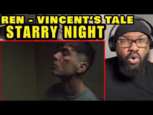 Ren - Vincent’s Tale - Starry Night | REACTION