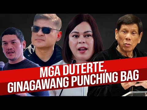 MGA DUTERTE, GINAGAWANG PUNCHING BAG?
