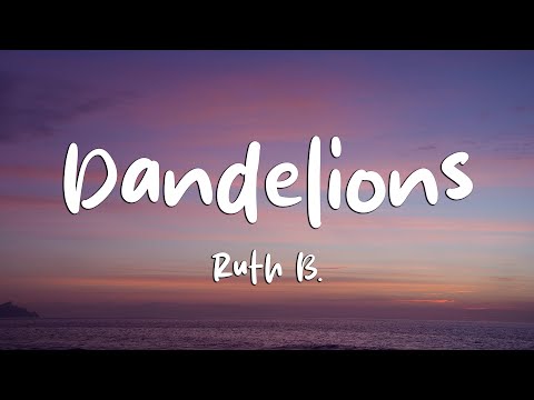 Ruth B. - Dandelions (Lyrics)