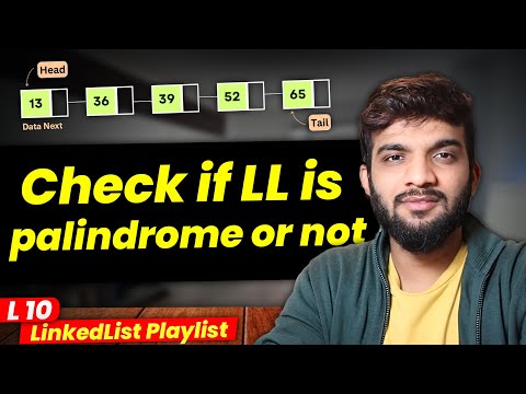 L10. Check if a LinkedList is Palindrome or Not | Multiple Approaches