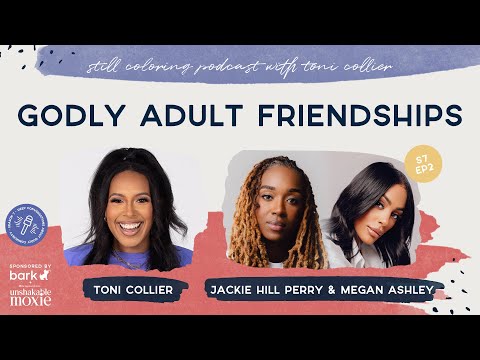 Godly Adult Friendships with Jackie Hill Perry and Megan Ashley | Still Coloring Podcast