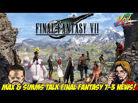 Max and Simms Talk Recent Final Fantasy 7-3 Interview News! - YoVideogames