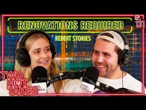 Renovations Required.. || Two Hot Takes Podcast || Reddit Reactions