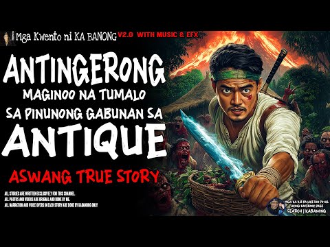 ANTINGERONG MAGINOO NA TUMALO SA PINUNONG GABUNAN SA ANTIQUE | Kwentong Aswang | True Story