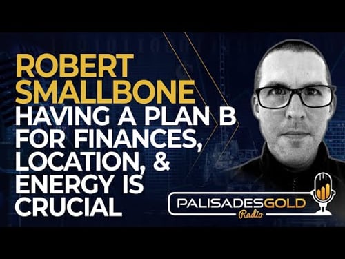 Robert Smallbone: Having a Plan B for Finances, Location, and Energy is Crucial