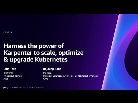 AWS re:Invent 2023 - Harness the power of Karpenter to scale, optimize & upgrade Kubernetes (CON331)