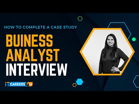 Business Analyst Interview - How to Complete The Case Study (Part I)