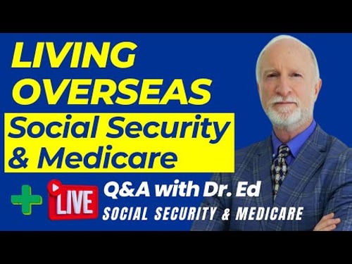 Expat, Living Overseas, Living Abroad AND Social Security AND Medicare; AND Q&A