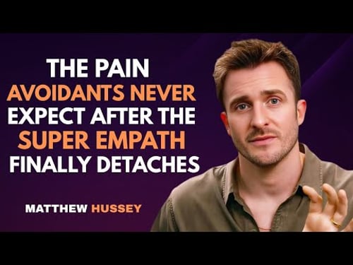 The Pain Avoidants Never Expect After the Super Empath Finally Detaches | Matthew Hussey
