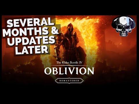 TES: Oblivion Remastered - Several Months & A Couple Updates Later