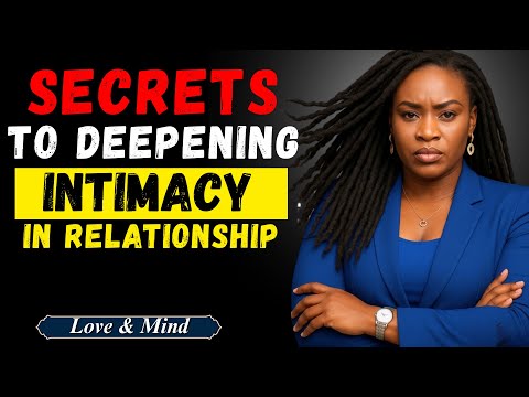 Secrets to Deepening Intimacy in Relationships | Love & Mind | jessica Opare