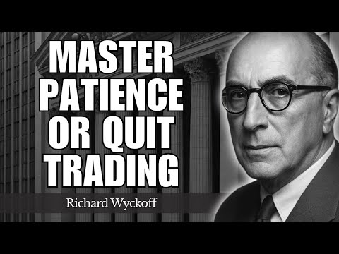 Master PATIENCE or Quit Trading — Wyckoff’s Legendary Rule