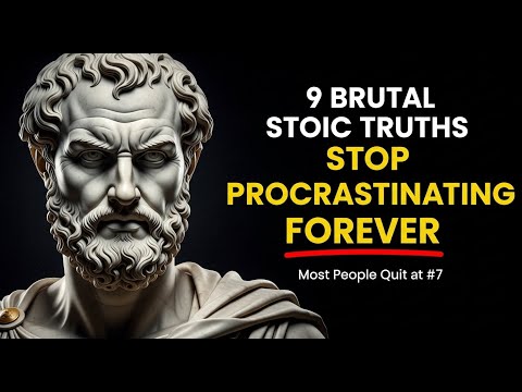 9 Brutal Stoic Truths That Will Make You Stop Procrastinating FOREVER (Most People Quit at #7)
