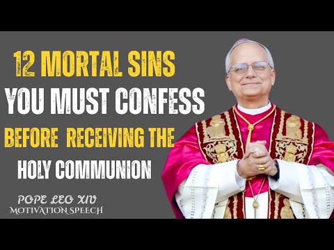 ‘POPE LEO XIV: 12 MORTAL SINS WHICH MUST BE CONFESSED FIRST BEFORE RECEIVING COMMUNION