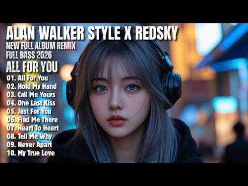 ALAN WALKER STYLE X REDSKY || ALL FOR YOU || NEW FULL ALBUM 2026