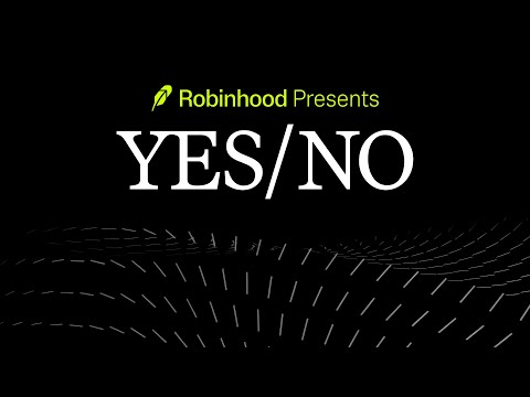 Robinhood Presents: YES/NO