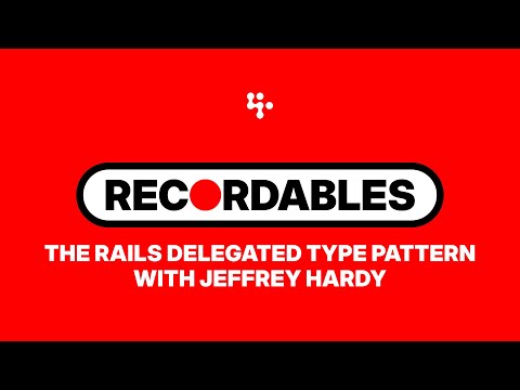 The Rails Delegated Type Pattern with Jeffrey Hardy