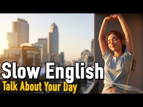 Talk About Your Day In Slow English | Easy Daily English For Beginners | Daily Routine English