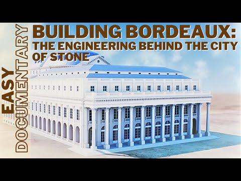 Building Bordeaux: The Engineering Behind the City of Stone - Full Documentary