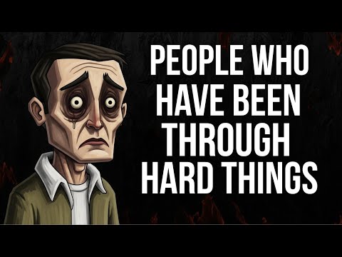 The Psychology of People Who have been Through Hard Things