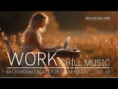 Work Chill Music | Background Beats for Calm Focus & Productivity