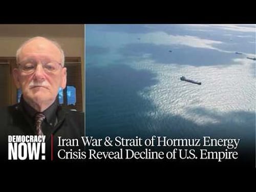 Iran War & Strait of Hormuz Energy Crisis Reveal Decline of U.S. Empire: Historian Alfred McCoy