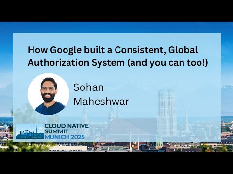 How Google built a Consistent, Global Authorization System (and you can too!) - Sohan Maheshwar