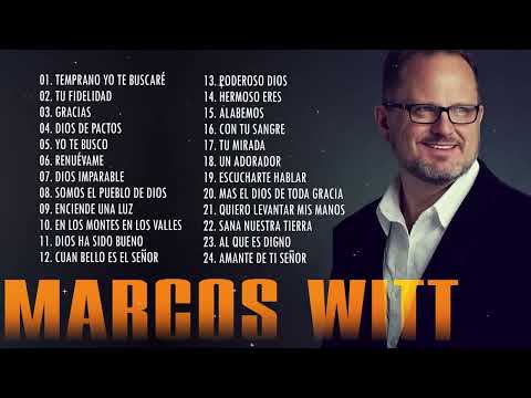 LO MEJOR DE MARCOS WITT EN ADORACIÓN MARCOS WITT SUS MEJORES ÉXITOS