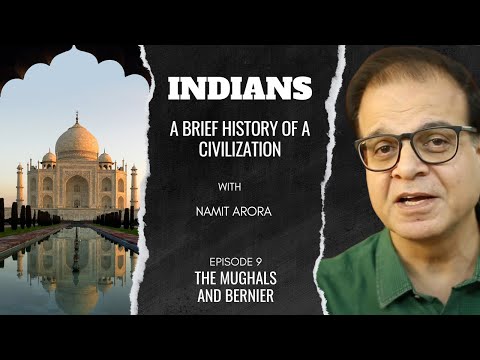 Indians | Ep 9: The Mughals and Bernier | A Brief History of a Civilization